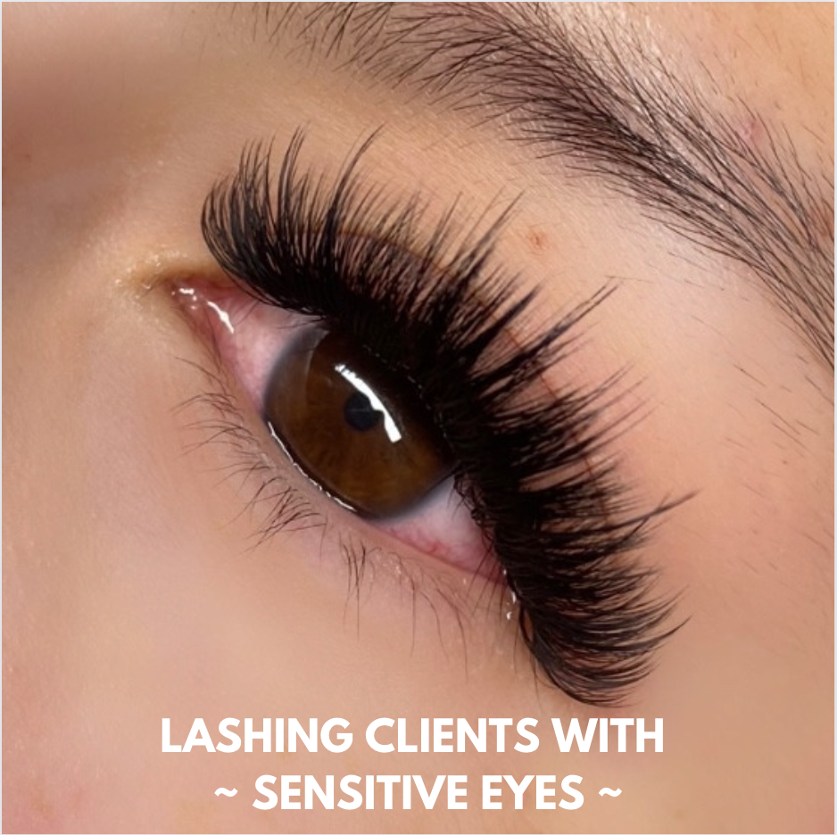 LASHING CLIENTS WITH SENSITIVE EYES