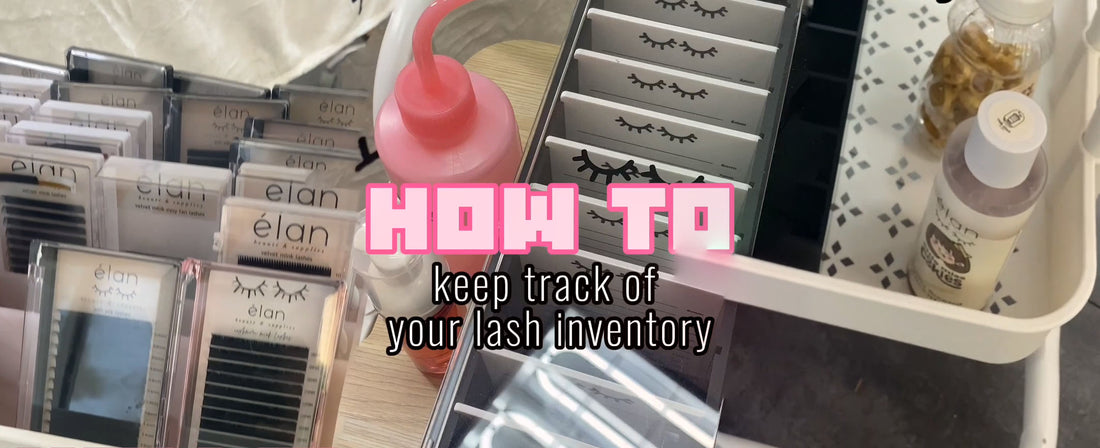 KEEPING TRACK OF YOUR INVENTORY - LASH SUPPLIES YOU'LL NEED ALL THE TIME!